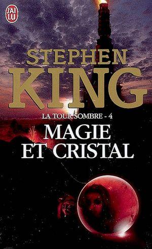 Magie et Cristal - La Tour sombre, tome 4
