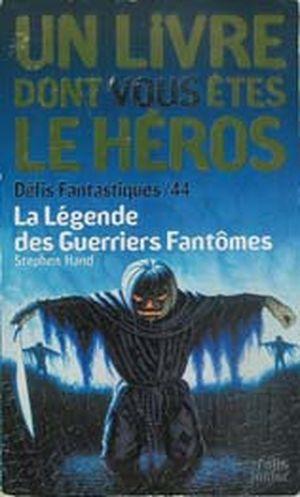 La Légende des guerriers fantômes - Défis fantastiques, tome 44