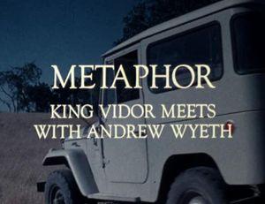 Metaphor : King Vidor Meets With Andrew Wyeth