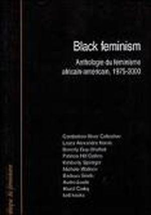 Black feminism : Anthologie du féminisme africain-américain, 1975-2000