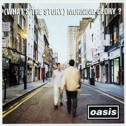 (What’s the Story) Morning Glory?