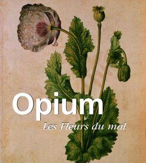 Opium, les fleurs du mal