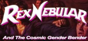 Rex Nebular & the Cosmic Gender Bender