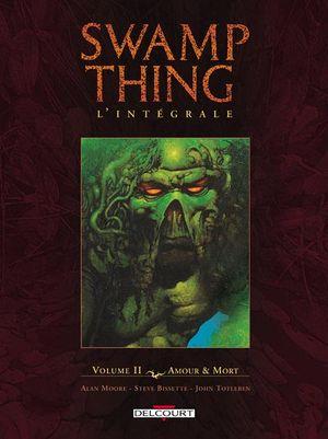 Amour & Mort - Swamp Thing : L'Intégrale, tome 2