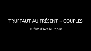 Truffaut au présent : Couples