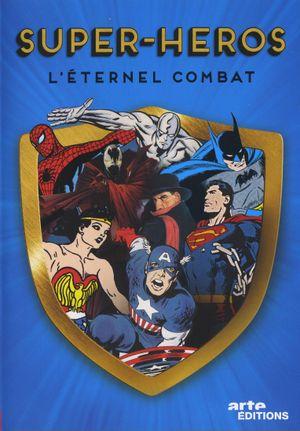 Super-héros : l'éternel combat