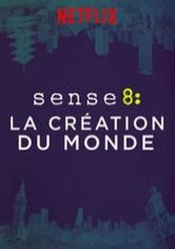 Sense8 : La Création du Monde