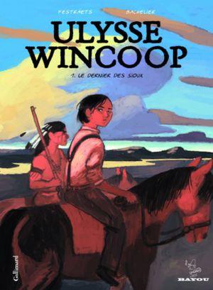 Le Dernier des Sioux - Ulysse Wincoop, tome 1