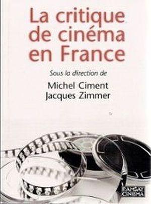 La critique de cinéma en France : histoire, anthologie, dictionnaire