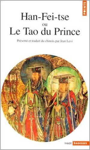 Han-Fei-Tse ou le Tao du Prince