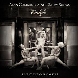 Alan Cumming Sings Sappy Songs: Live at the Cafe Carlyle (Live)