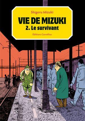 Le Survivant - Vie de Mizuki, tome 2