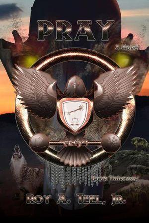Pray: The Iron Eagle Series: Book Thirteen