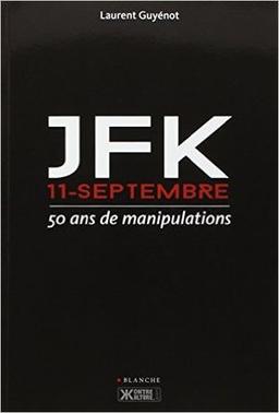 JFK - 11 septembre : 50 ans de manipulations