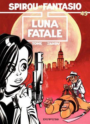 Luna fatale - Spirou et Fantasio, tome 45