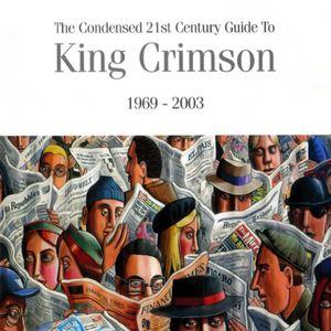 The Condensed 21st Century Guide to King Crimson: 1969–2003