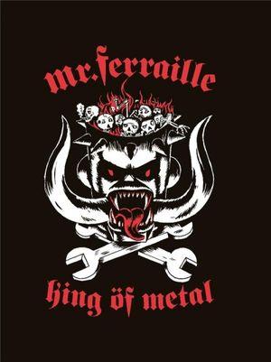 Mr Ferraille King of Metal