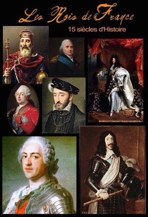 Les rois de France, 15 siècles d'histoire