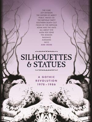 Silhouettes & Statues - A Gothic Revolution 1978 - 1986