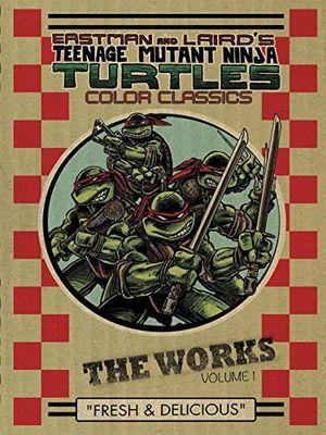 Teenage Mutant Ninja Turtles: The Works Volume 1