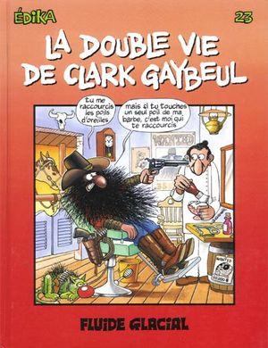 La Double Vie de Clark Gaybeul - Édika, tome 23