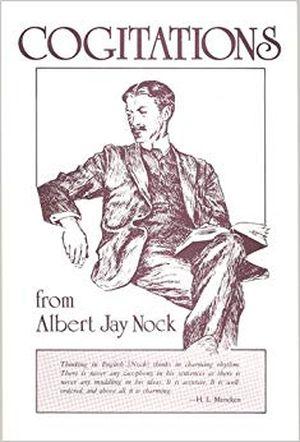 Cogitations from Albert Jay Nock