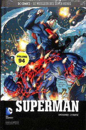 Superman : Unchained (2ème partie) - DC Comics, Le Meilleur des Super-Héros, tome 94