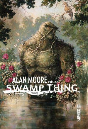 Alan Moore présente Swamp Thing, tome 1