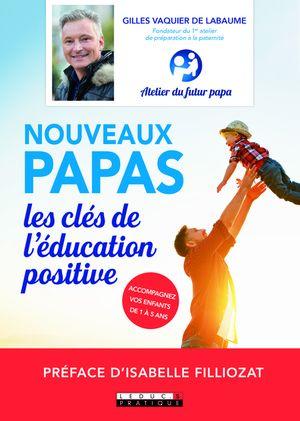 Nouveaux Papas - Les clés de l'éducation positive