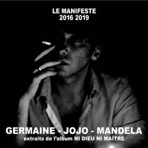 Germaine, Jojo, Mandela (Extraits de l’album “Le Manifeste 2016 2019 Ni dieu ni maître”) (Single)