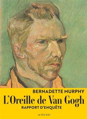 L'oreille de Van Gogh : rapport d'enquête