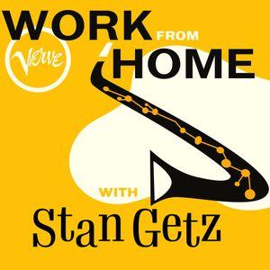 Work From Home with Stan Getz