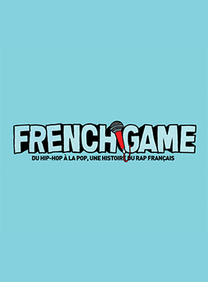 French Game : du hip-hop à la pop, une histoire du rap français