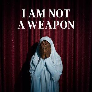 I am not a weapon