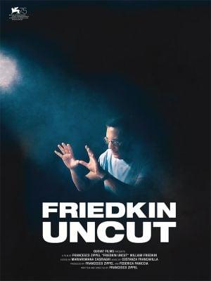 Friedkin Uncut - William Friedkin, cinéaste sans filtre