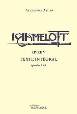 Kaamelott : Livre V - Texte intégral