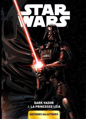 Dark Vador & la Princesse Leia - Star Wars : Histoires galactiques, tome 1