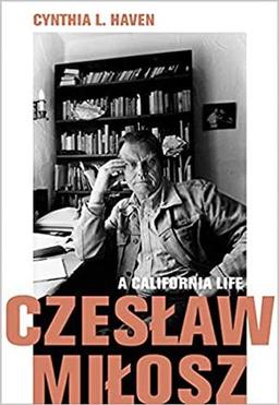 Czesław Miłosz: A California Life