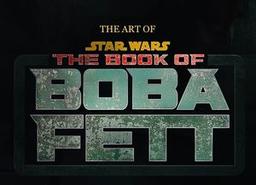 The Art of Star Wars : The Book of Boba Fett
