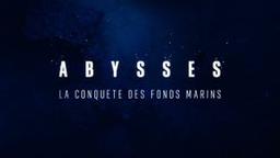 Abysses - La conquête des fonds marins