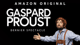 Gaspard Proust - Dernier Spectacle