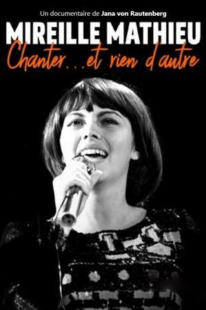 Mireille Mathieu - Chanter… et rien d'autre