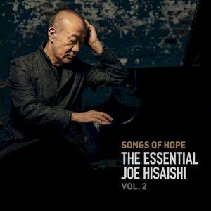Songs of Hope: The Essential Joe Hisaishi, Vol. 2