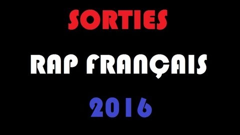 Sorties Rap Français 2016