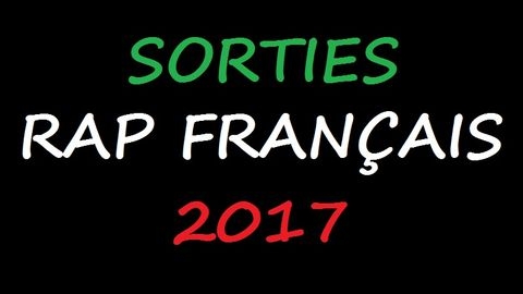 Sorties Rap Français 2017